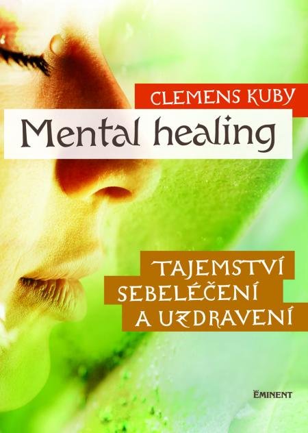 Mental Healing - Tajemství sebeléčení a uzdravení